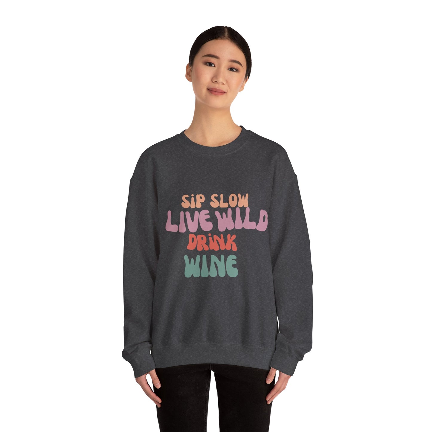Sip Slow Live Wild Drink Wine Sweatshirt | Taste Union