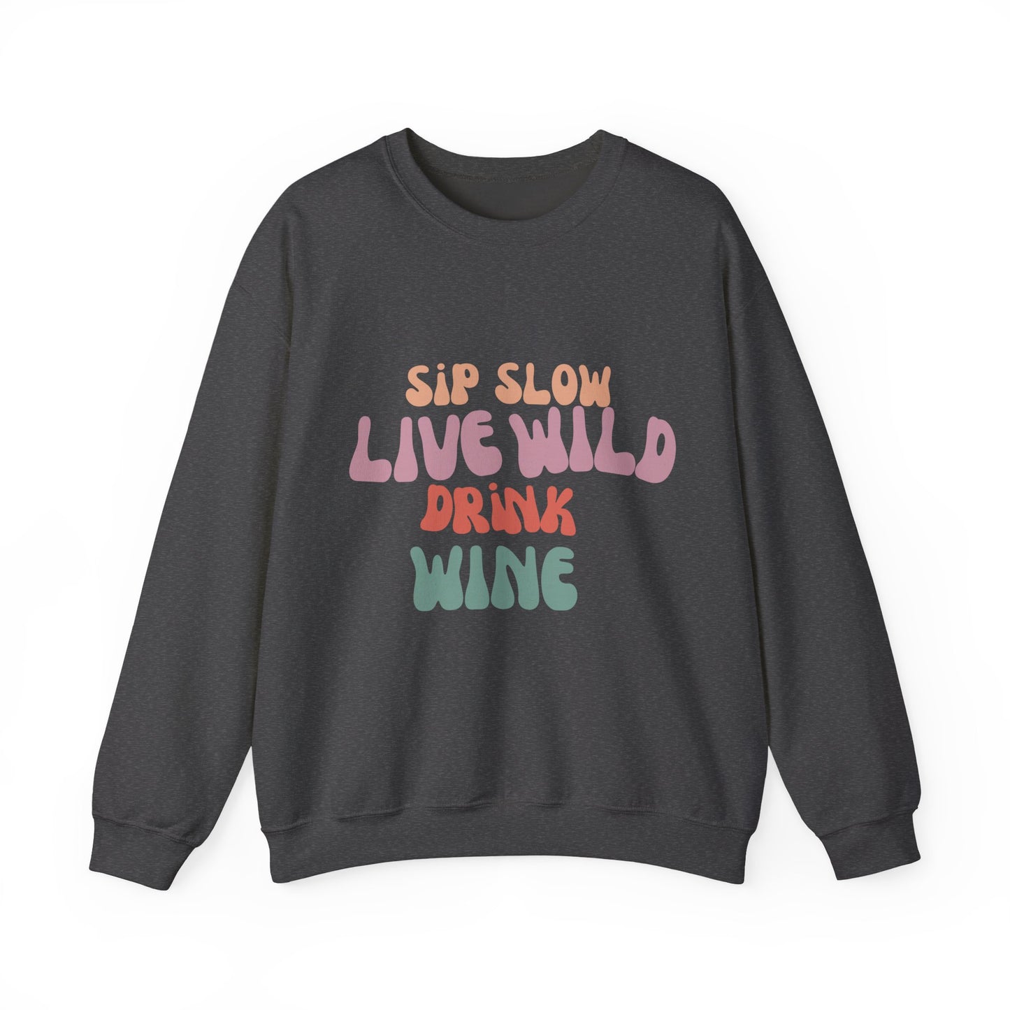 Sip Slow Live Wild Drink Wine Sweatshirt | Taste Union