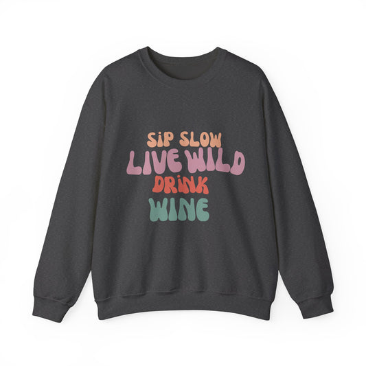 Sip Slow Live Wild Drink Wine Sweatshirt | Taste Union