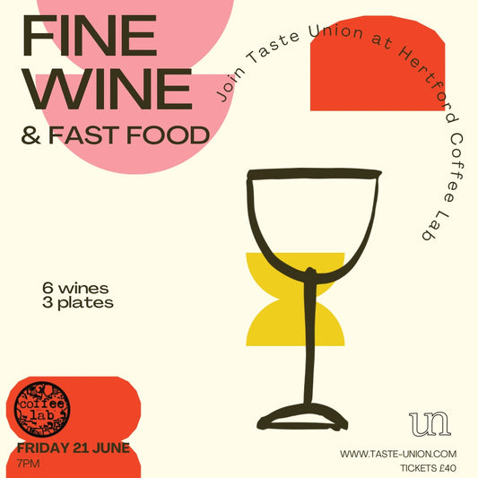 Poster for Taste Union’s ‘Fine Wine & Fast Food’ event at Hertford Coffee Lab, featuring abstract shapes and a wine glass illustration. Event includes 6 wines, 3 plates of fast food, and natural wine tasting in Hertfordshire.