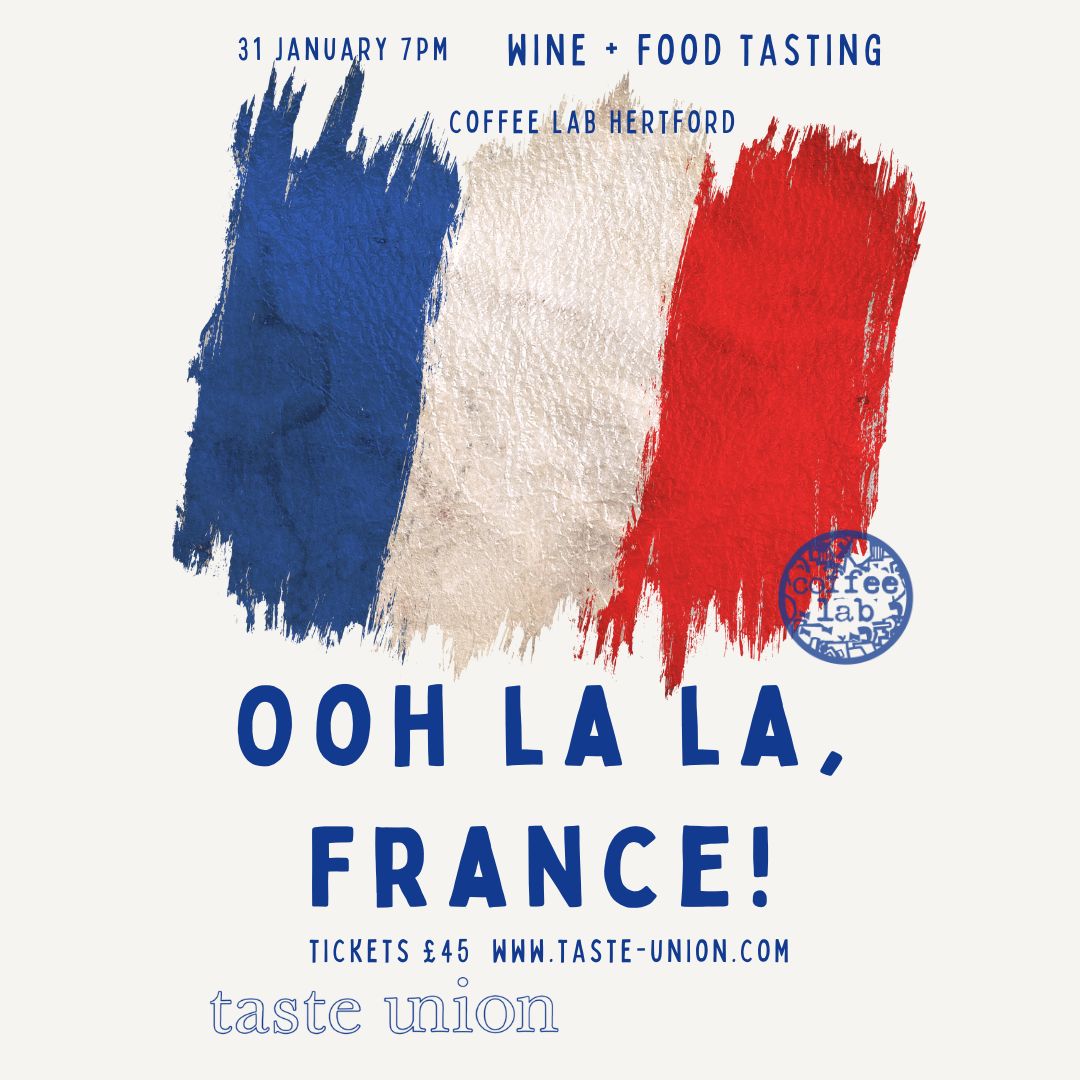 Event poster for "Ooh La La, France!" wine and food tasting. Features a painted French flag with bold blue, white, and red brushstrokes. Event details include "31 January, 7 PM" at Coffee Lab Hertford, tickets priced at £45, and the website www.taste-union.com. Branding from Taste Union and Coffee Lab is visible.